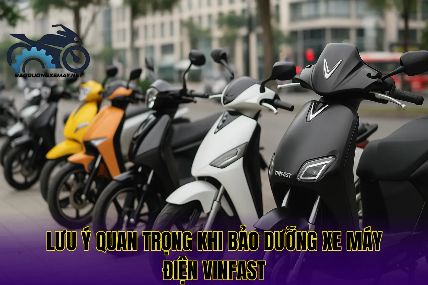 lưu ý quan trọng khi bảo dưỡng xe máy điện VinFast