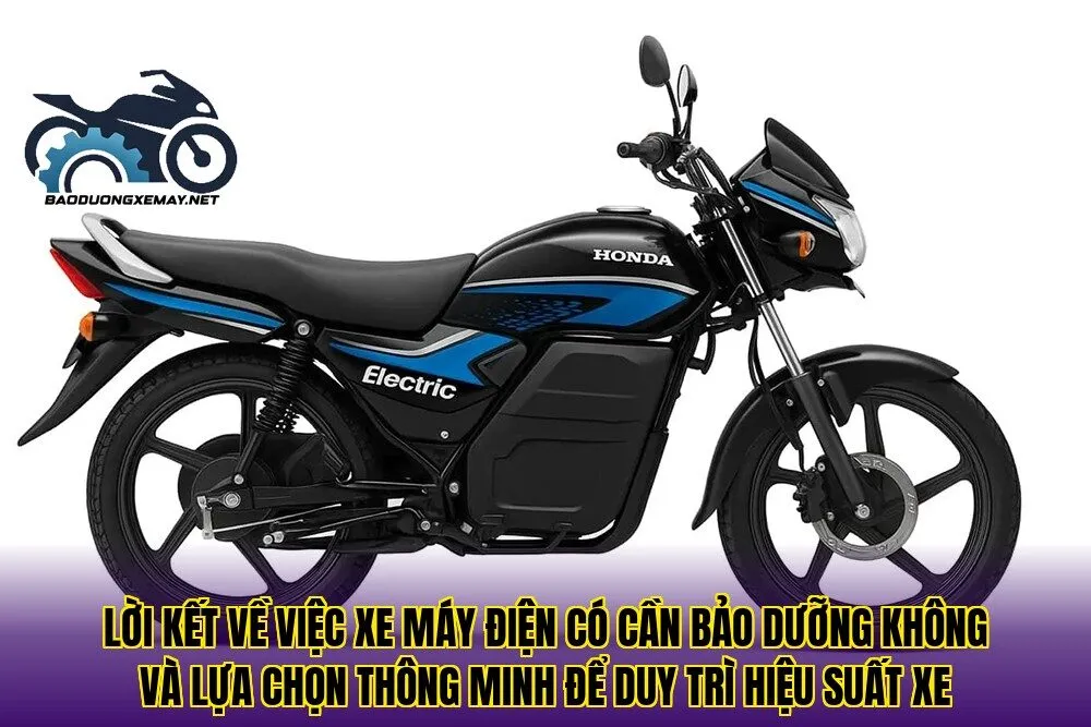 Lời kết về việc xe máy điện có cần bảo dưỡng không và lựa chọn thông minh để duy trì hiệu suất xe
