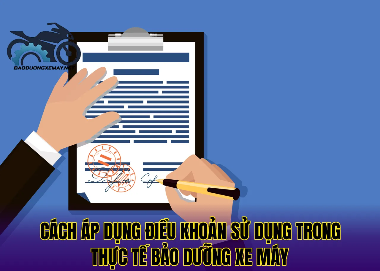 cách áp dụng điều khoản sử dụng trong thực tế bảo dưỡng xe máy