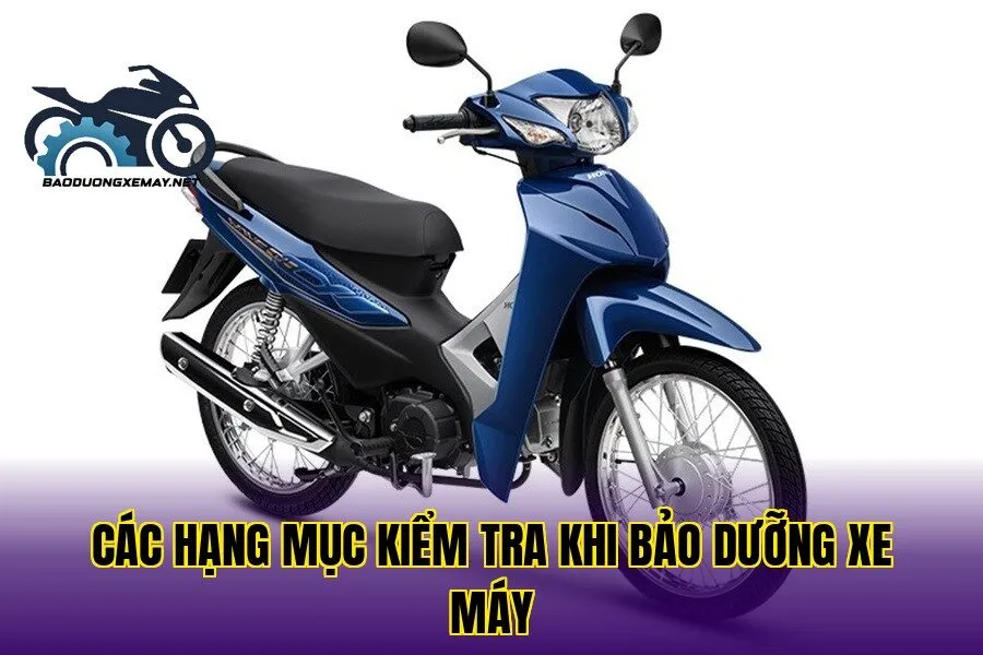 các hạng mục kiểm tra khi bảo dưỡng xe máy