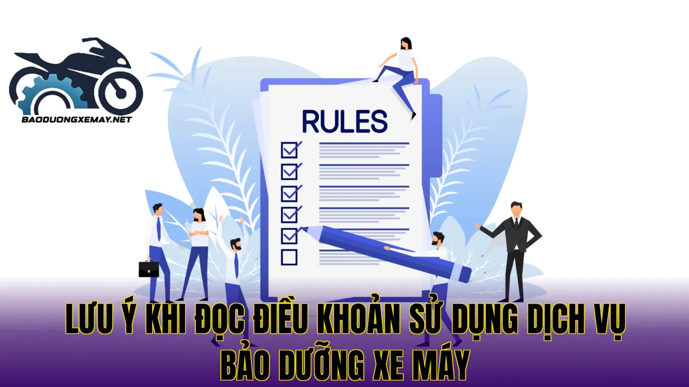 lưu ý khi đọc điều khoản sử dụng dịch vụ bảo dưỡng xe máy