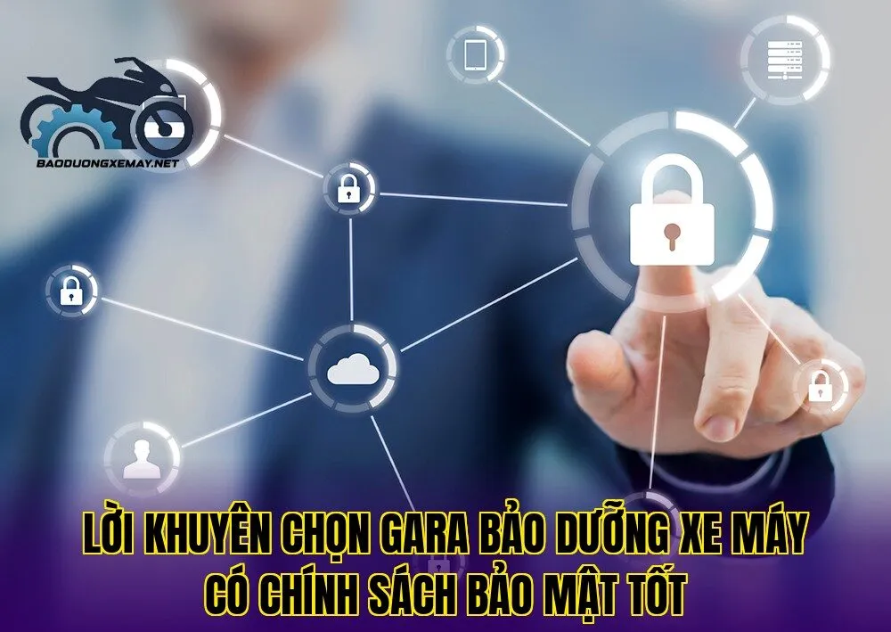 lời khuyên chọn gara bảo dưỡng xe máy có chính sách bảo mật tốt