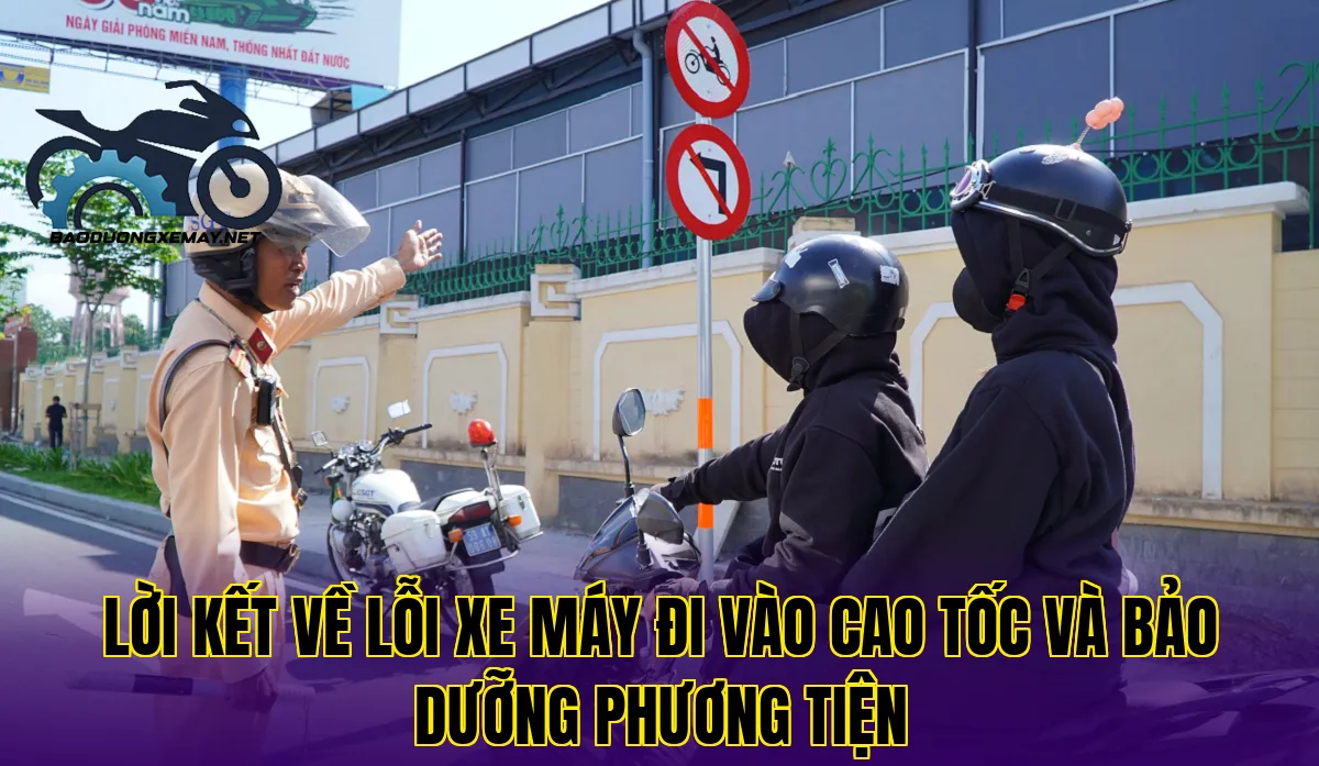 lời kết về lỗi xe máy đi vào cao tốc và bảo dưỡng phương tiện