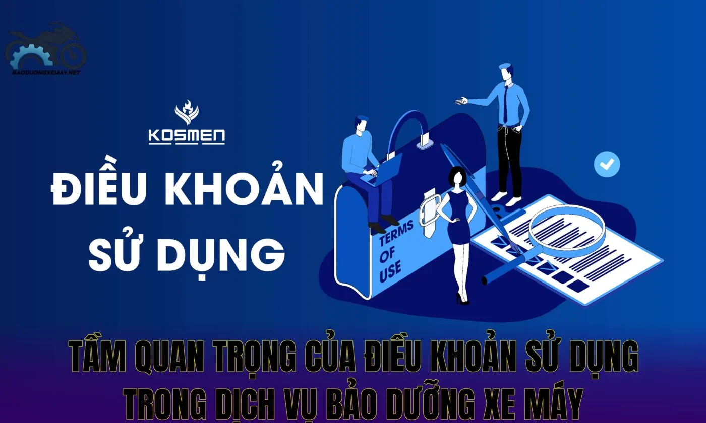 tầm quan trọng của điều khoản sử dụng trong dịch vụ bảo dưỡng xe máy