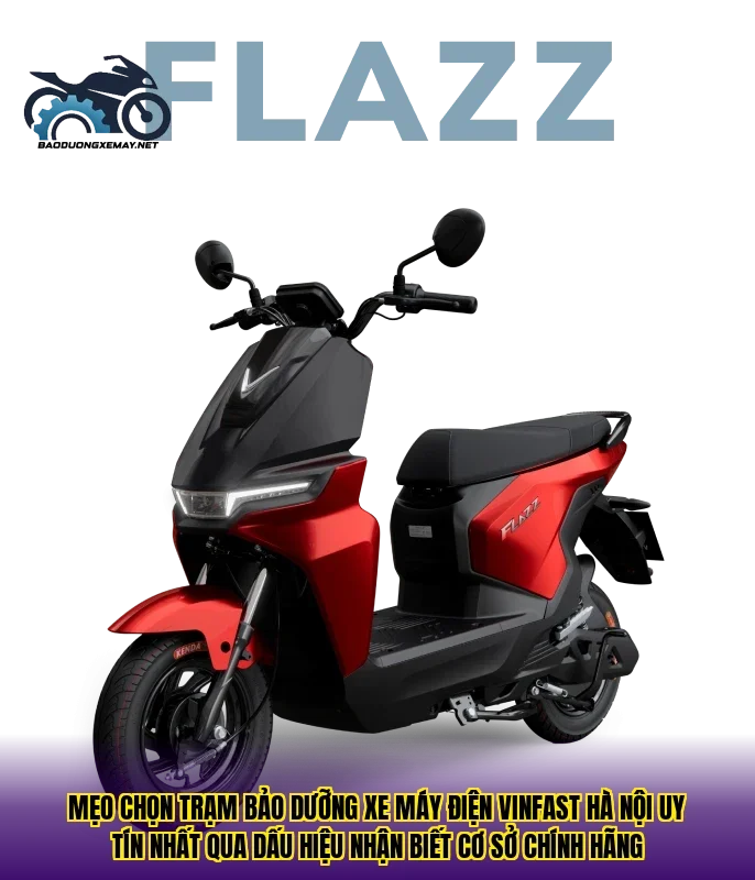 Mẹo chọn trạm bảo dưỡng xe máy điện VinFast Hà Nội uy tín nhất qua dấu hiệu nhận biết cơ sở chính hãng