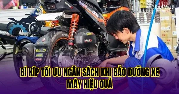 bí kíp tối ưu ngân sách khi bảo dưỡng xe máy hiệu quả