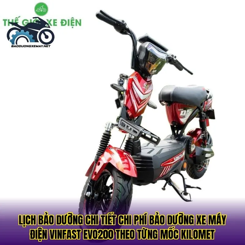Lịch bảo dưỡng chi tiết chi phí bảo dưỡng xe máy điện Vinfast Evo200 theo từng mốc kilomet