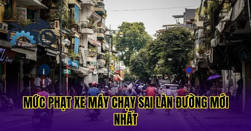 mức phạt xe máy chạy sai làn đường mới nhất