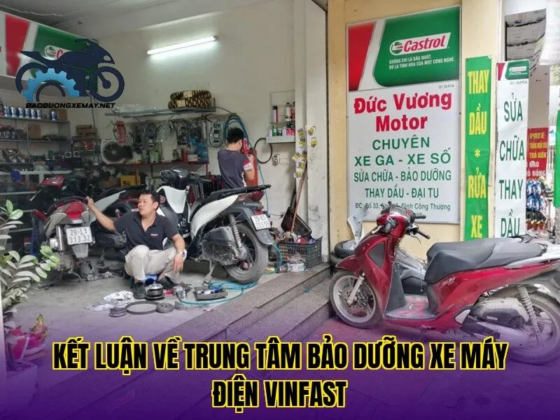 kết luận về trung tâm bảo dưỡng xe máy điện VinFast