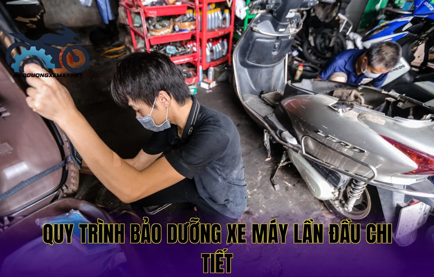 quy trình bảo dưỡng xe máy lần đầu chi tiết