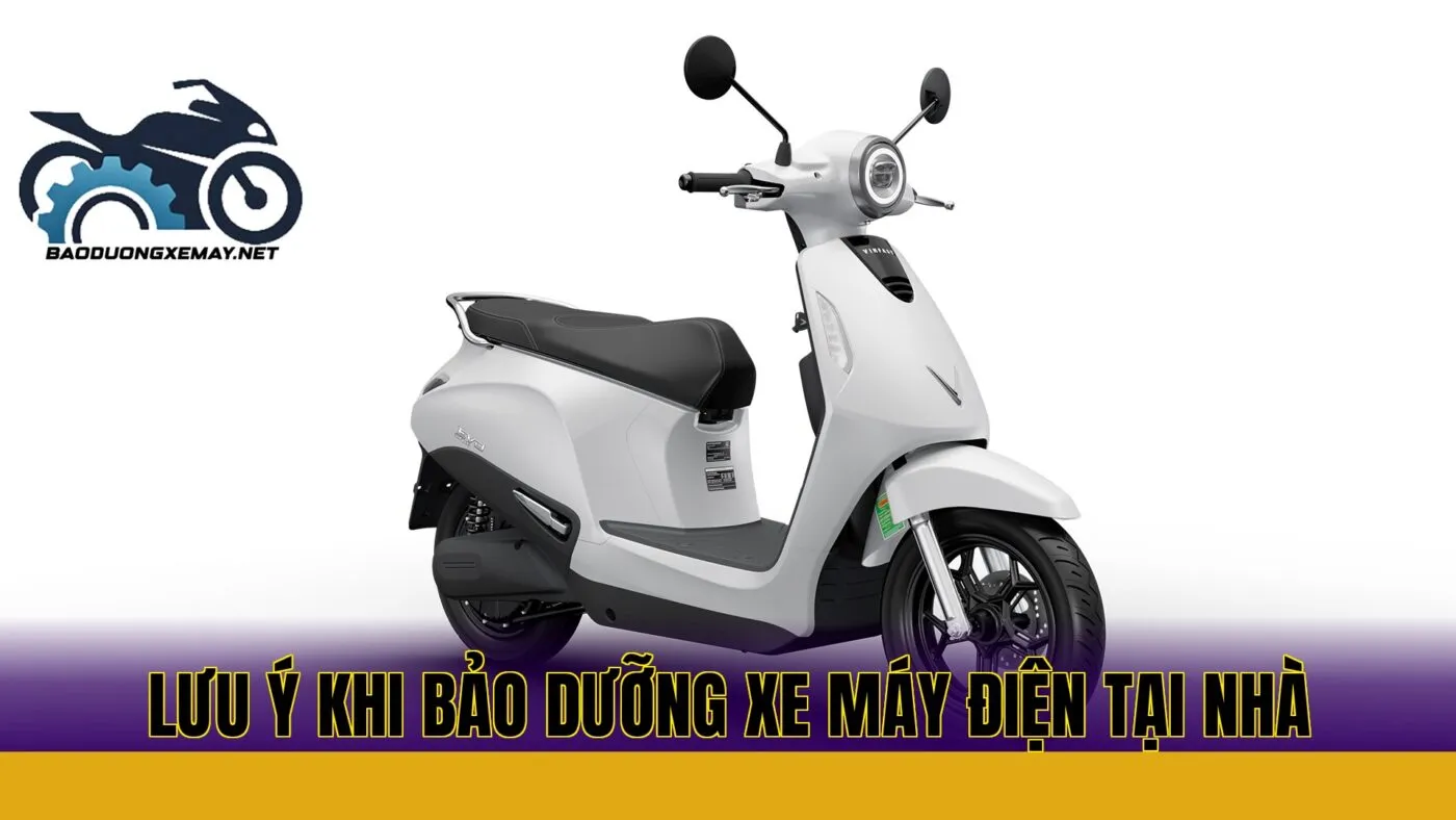 Lưu ý khi bảo dưỡng xe máy điện tại nhà