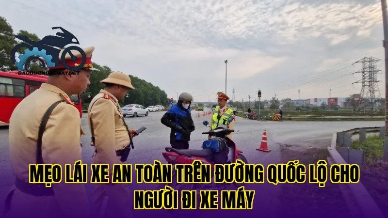mẹo lái xe an toàn trên đường quốc lộ cho người đi xe máy