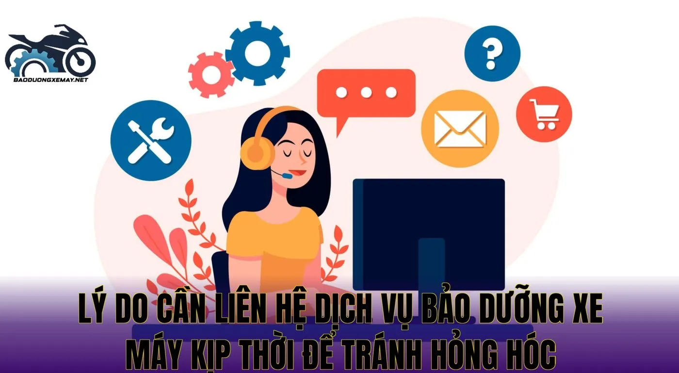 lý do cần liên hệ dịch vụ bảo dưỡng xe máy kịp thời để tránh hỏng hóc