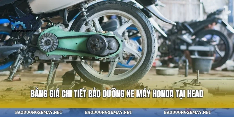 Bảng giá chi tiết bảo dưỡng xe máy honda tại head