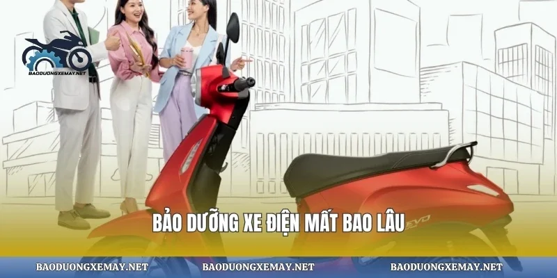 Bảo dưỡng xe điện mất bao lâu