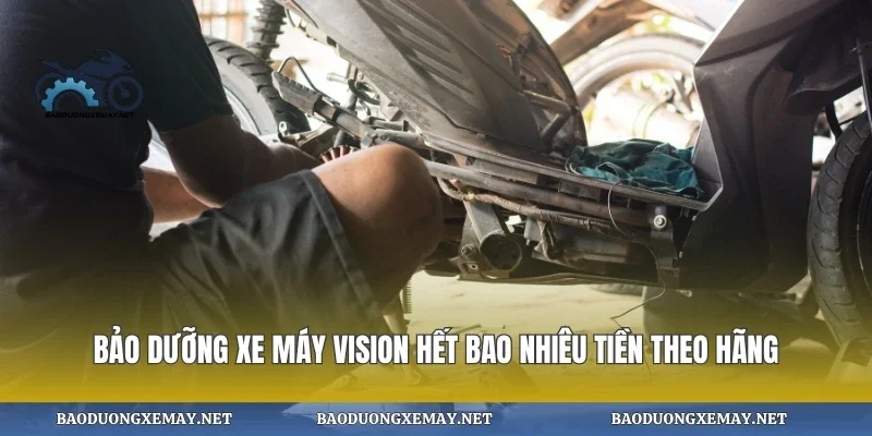 Bảo dưỡng xe máy vision hết bao nhiêu tiền theo hãng