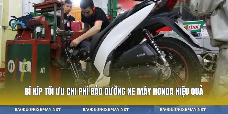 Bí kíp tối ưu chi phí bảo dưỡng xe máy honda hiệu quả