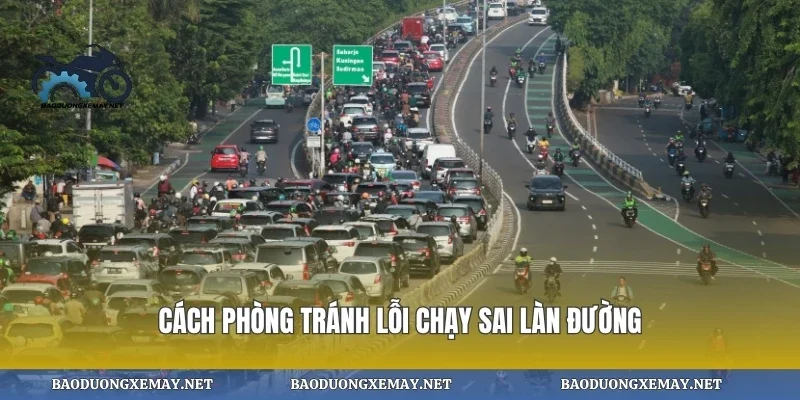 Cách phòng tránh lỗi chạy sai làn đường