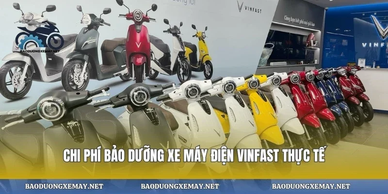 Chi phí bảo dưỡng xe máy điện vinfast thực tế