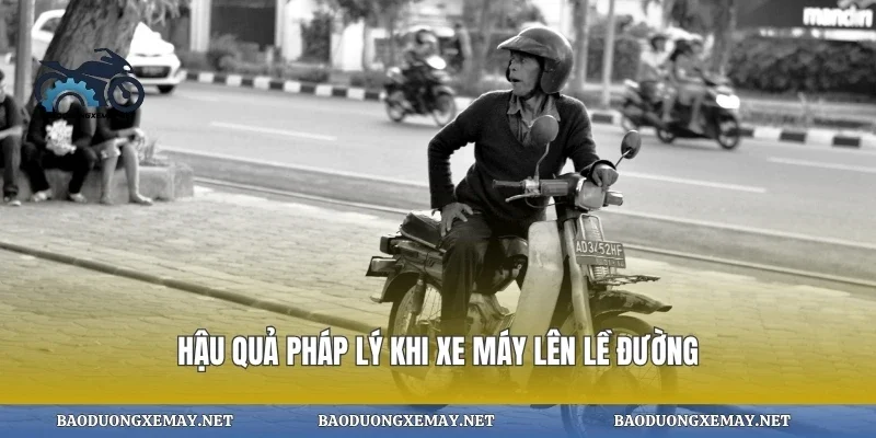 Hậu quả pháp lý khi xe máy lên lề đường