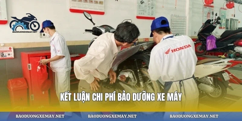 Kết luận chi phí bảo dưỡng xe máy