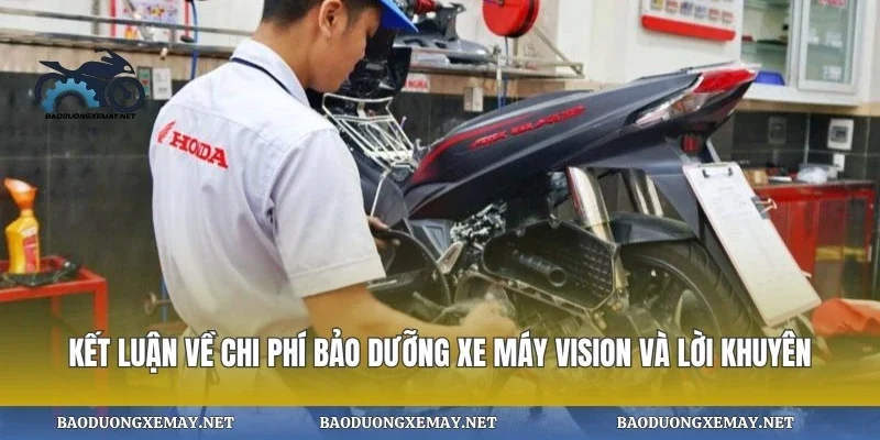 Kết luận về chi phí bảo dưỡng xe máy vision và lời khuyên