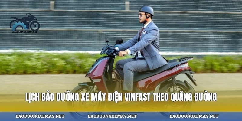 Lịch bảo dưỡng xe máy điện vinfast theo quãng đường