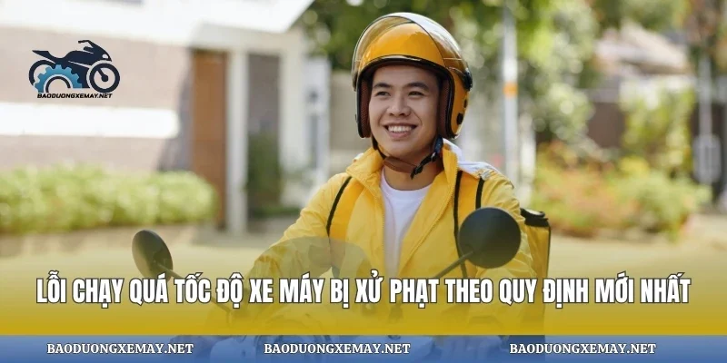 Lỗi chạy quá tốc độ xe máy bị xử phạt theo quy định mới nhất