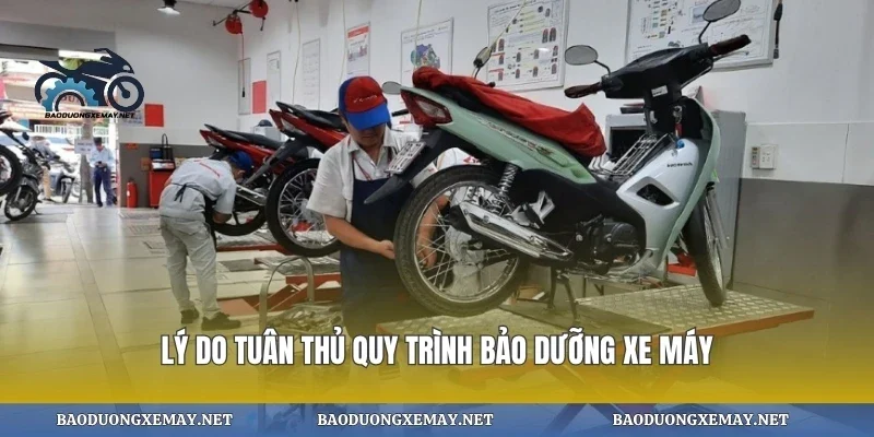 Lý do tuân thủ quy trình bảo dưỡng xe máy