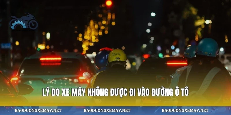 Lý do xe máy không được đi vào đường ô tô