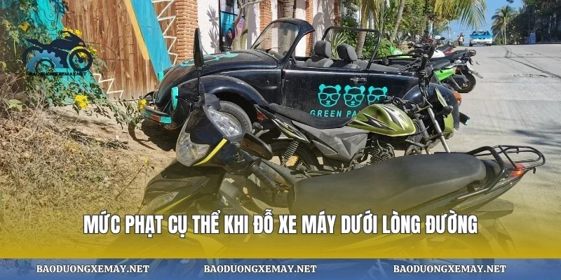 Mức phạt cụ thể khi đỗ xe máy dưới lòng đường