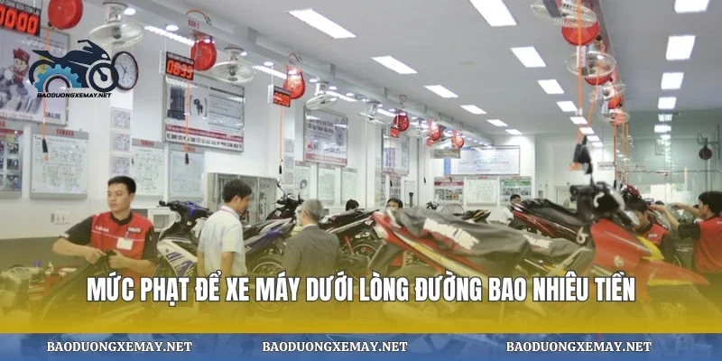 Mức phạt để xe máy dưới lòng đường bao nhiêu tiền
