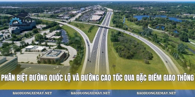 Phân biệt đường quốc lộ và đường cao tốc qua đặc điểm giao thông