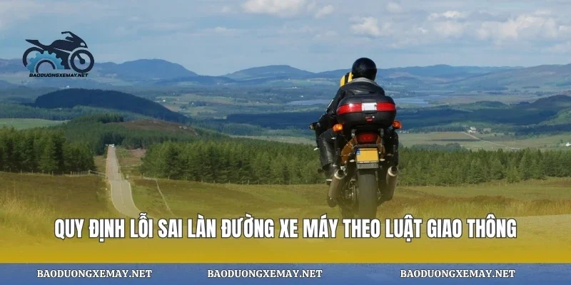 Quy định lỗi sai làn đường xe máy theo luật giao thông