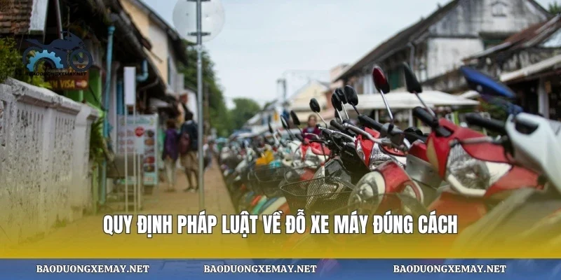 Quy định pháp luật về đỗ xe máy đúng cáchv