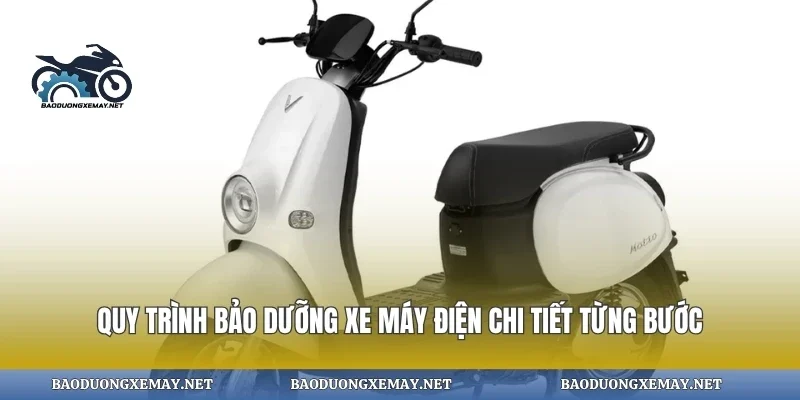 Quy trình bảo dưỡng xe máy điện chi tiết từng bước