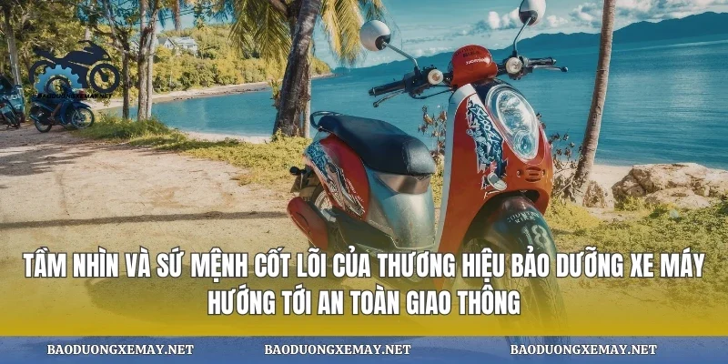 Tầm nhìn và sứ mệnh cốt lõi của thương hiệu bảo dưỡng xe máy hướng tới an toàn giao thông