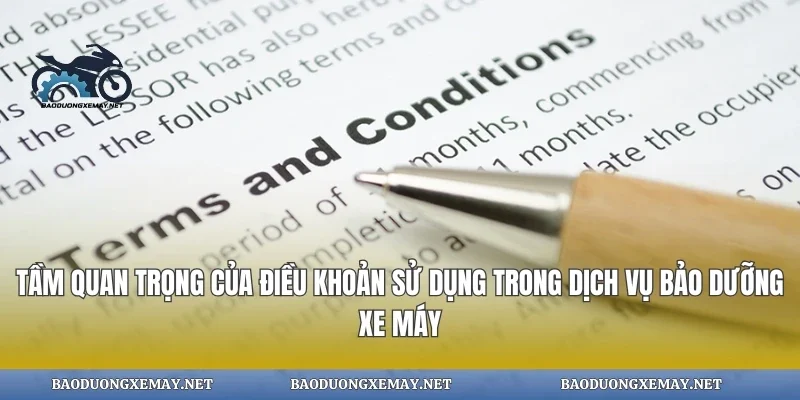 Tầm quan trọng của điều khoản sử dụng trong dịch vụ bảo dưỡng xe máy
