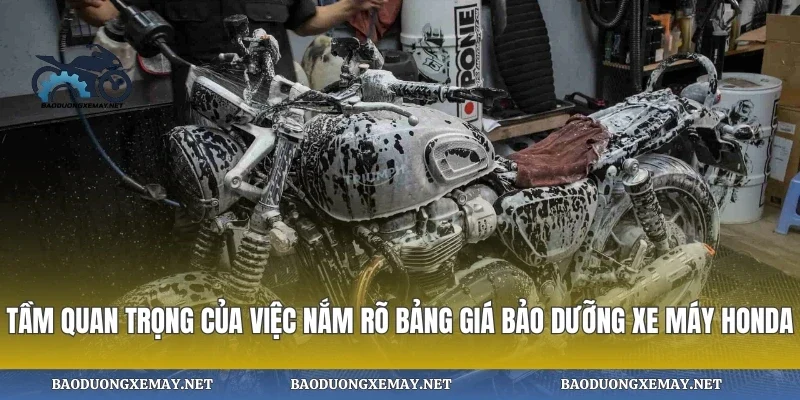 Tầm quan trọng của việc nắm rõ bảng giá bảo dưỡng xe máy honda