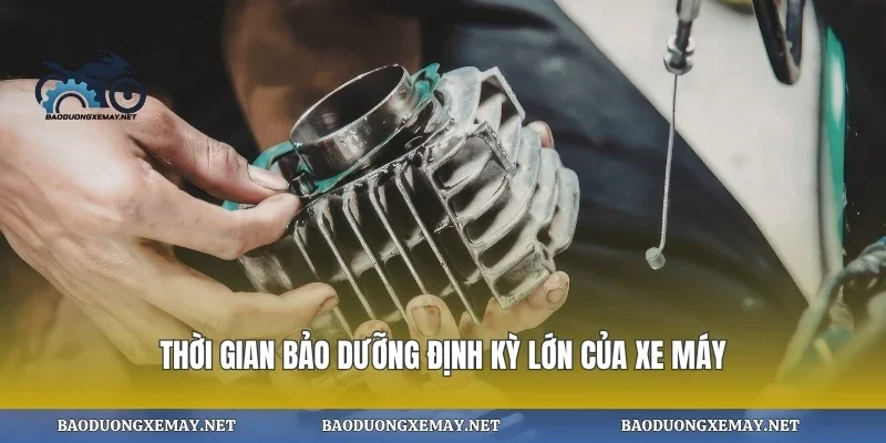 Thời gian bảo dưỡng định kỳ lớn của xe máy