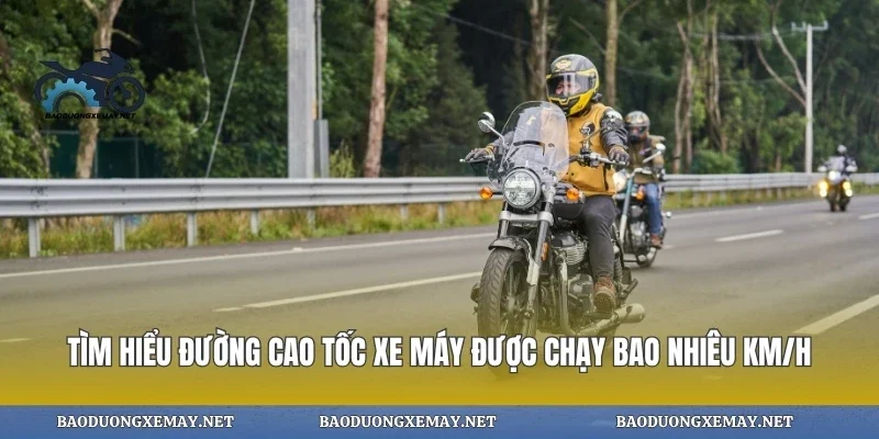 Tìm hiểu đường cao tốc xe máy được chạy bao nhiêu km/h
