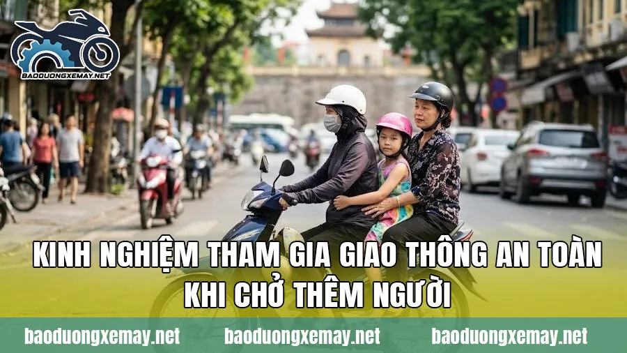 Kinh nghiệm tham gia giao thông an toàn khi chở thêm người