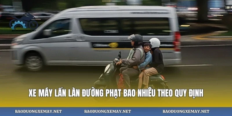 Xe máy lấn làn đường phạt bao nhiêu theo quy định