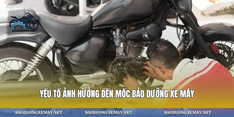 Yếu tố ảnh hưởng đến mốc bảo dưỡng xe máy
